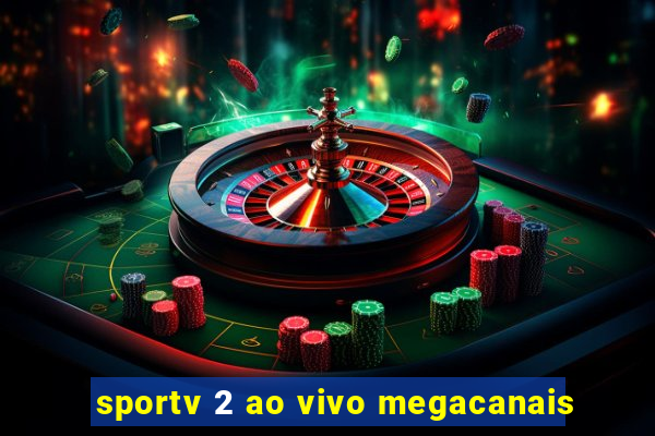 sportv 2 ao vivo megacanais